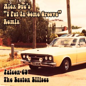 Cover: The Easton Ellises – Falcon 69 [Alex Due's “I Put In Some Groove” Remix]